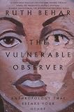The Vulnerable Observer: Anthropology That Breaks Your Heart