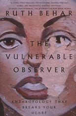 The Vulnerable Observer: Anthropology That Breaks Your Heart