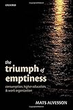 The triumph of emptiness : consumption, higher education, and work organization
