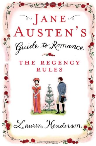 Jane Austen's Guide to Romance: The Regency Rules