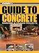 Guide to Concrete: Masonry & Stucco Projects (Quikrete)