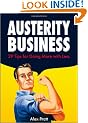 Austerity Business: 39 Tips for Doing More with Less