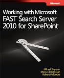 Working with Microsoft FASTTM Search Server 2010 for SharePoint