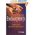 Crystal Enchantments: A Complete Guide to Stones and Their Magical Properties by D. J. Conway and Brian Ed. Conway