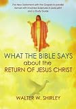 What the Bible Says about The Return of Jesus Christ: The New Testament with the Gospels in parallel format with involved Scriptures in bold print and a Study Guide