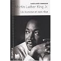 Martin Luther King Jr : Un homme et son r�ve