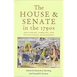 House and Senate In 1790S: Petitioning, Lobbying, and Institutional Development (Perspective History Of Congres)