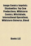 Image Comics Imprints: Shadowline, Top Cow Productions, Wildstorm Comics, Witchblade, International Operations, Wildstorm Universe, Bleed