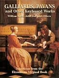 Galliards, Pavans and Other Keyboard Works: Selections from the Fitzwilliam Virginal Book