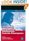Evaluating and Treating Adolescent Suicide Attempters: From Research to Practice (Practical Resources for the Mental Health Professional)