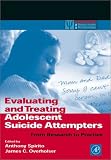 Evaluating and Treating Adolescent Suicide Attempters: From Research to Practice (Practical Resources for the Mental Health Professional)