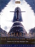 Janes Submarines : War Beneath the Waves from 1776 to the Present Day
