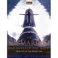 Jane's Submarines: War Beneath the Waves from 1776 to the Present Day (Jane's Submarines)