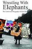 Wrestling with Elephants: The Biography of Don Black