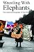 Wrestling with Elephants: The Biography of Don Black