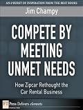 Compete By Meeting Unmet Needs: How Zipcar Rethought the Car Rental Business