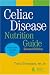 Books : Celiac Disease Nutrition Guide, Second Edition