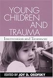 Young Children and Trauma: Intervention and Treatment