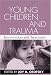 Young Children and Trauma: Intervention and Treatment