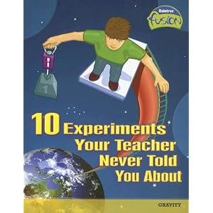 10 Experiments Your Teacher Never Told You About: Gravity (Raintree Fusion) by Andrew Solway and Darren Lingard