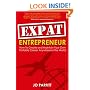 Expat Entrepreneur: How to Create and Maintain Your Own Portable Career Anywhere in the World