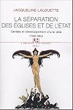 La s�paration des Eglises et de l'Etat : Gen�se et d�veloppement d'une id�e (1789-1905)
