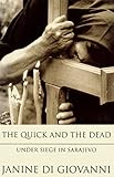The quick and the dead : under siege in Sarajevo