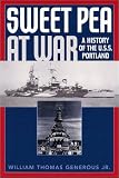 Sweet Pea at War: A History of USS Portland (CA-33)