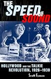 The Speed of Sound: Hollywood and the Talkie Revolution, 1926-1930