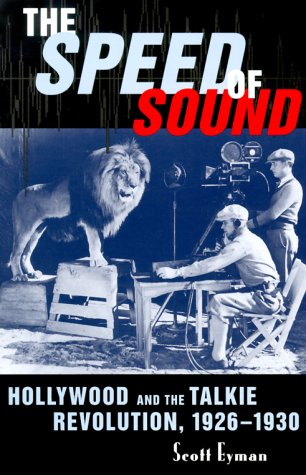 The Speed of Sound: Hollywood and the Talkie Revolution, 1926-1930