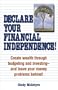 Declare Your Financial Independence!: Create Wealth Through Controlling Your Budget--And Leave Your Money Problems Behind!