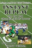 Instant Replay: The Day That Changed Sports Forever