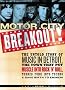 Motor City Breakout: The Untold Story of Music in Detroit