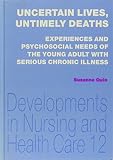 Uncertain lives, untimely deaths : experiences and psychosocial needs of the young adult with serious chronic illness