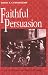 Faithful Persuasion: In Aid of a Rhetoric of Christian Theology