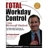 Total Workday Control Using Microsoft Outlook: The Eight Best Practices of Task and E-Mail Management