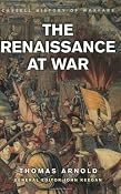 The Renaissance At War Cassell'S History Of Warfare: Amazon.co.uk: Thomas Arnold: Books