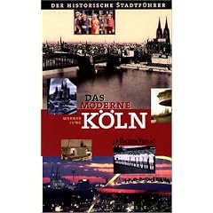 Das moderne K�ln: Der historische Stadtf�hrer