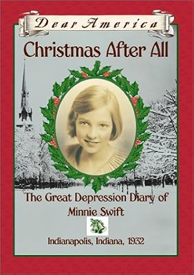 Christmas After All: The Great Depression Diary of Minnie Swift, Indianapolis, Indiana, 1932
