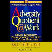 The Adversity Quotient @ Work | [Paul G. Stoltz]