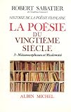 Histoire de la poésie française, volume 6-3 : La Poésie du XXe siècle : Métamorphose et modernité