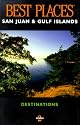 Best Places Destinations San Juan and Gulf Islands (Best Places San Juan and Gulf Islands)