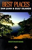 Best Places Destinations San Juan and Gulf Islands (Best Places San Juan and Gulf Islands)