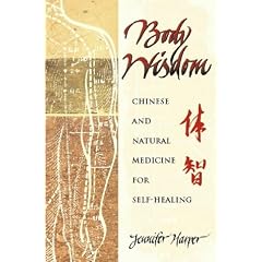 Body Wisdom: Self-healing Using Chinese and Natural Therapies