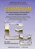 Germanium. F�r eine bessere Gesundheit und ein l�ngeres Leben.
