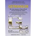 Germanium. F�r eine bessere Gesundheit und ein l�ngeres Leben.