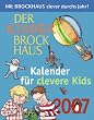 Der Kinder Brockhaus Kalender f�r clevere Kids 2007. Mit Brockhaus clever durchs Jahr!