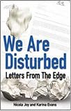 We Are Disturbed: Letters from the Edge