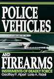Police Vehicles and Firearms: Instruments of Deadly Force