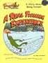 A Real Fishing Experience (Froginhood and Friends: Learning Adventure)